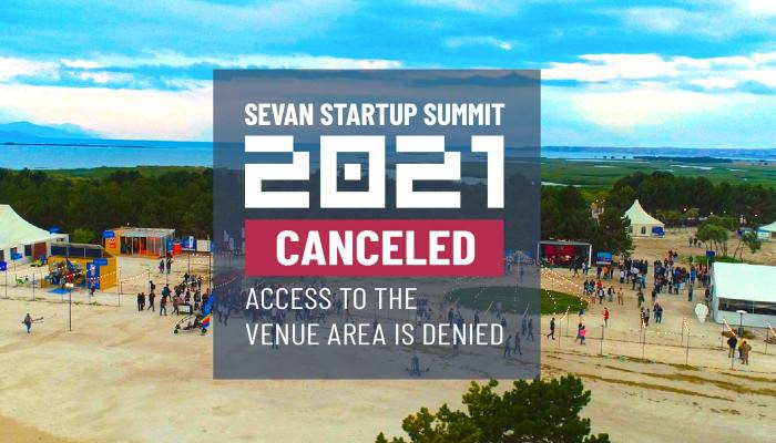 Sevan Startup Summit 2021 is cancelled because our access to the venue area was denied